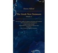 The Greek New Testament, Volume 2: The Acts of the Apostles, The Epistles to the Romans and Corinthians: With a Critically Revised Text: A Digest of ... Usage: Prolegomena: And a Critical and Exege