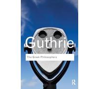 The Greek Philosophers: from Thales to Aristotle (Routledge Classics)