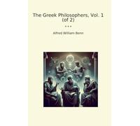 The Greek Philosophers, Vol. 1 (of 2) (Classic Books)