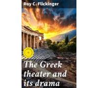 The Greek Theater And Its Drama (ebook)