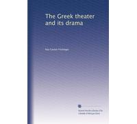 The Greek theater and its drama: Volume 1