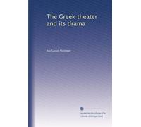 The Greek theater and its drama: Volume 2