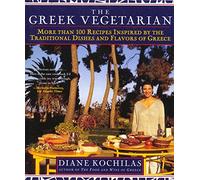 The Greek Vegetarian Encyclopedia: More Than 100 Recipes Inspired by the Traditional Dishes and Flavors of Greece