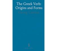 The Greek Verb: Origins and Forms: A comparative study of reduplication, tense systems, and stem development in ancient Greek