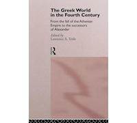 The Greek World in the Fourth Century: From the Fall of the Athenian Empire to the Successors of Alexander (Routledge History of the Ancient World)