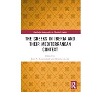 The Greeks in Iberia and their Mediterranean Context (Routledge Monographs in Classical Studies)