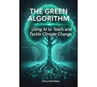 THE GREEN ALGORITHM: Using AI to Teach and Tackle Climate Change