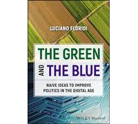 The Green and The Blue: Naive Ideas to Improve Politics in the Digital Age