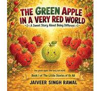 The Green Apple in a Very Red World: A Sweet Story about Being Different: 1 (The Little Stories of Us All)