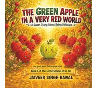 The Green Apple in a Very Red World: A Sweet Story about Being Different (The Little Stories of Us All)