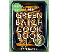 Robinson Les Bains – The Green Batch Cook Book – Recetas vegetarianas y veganas para gente ocupada
