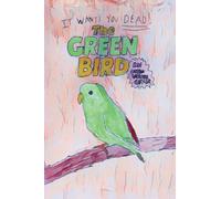 The Green Bird: It wants you DEAD!
