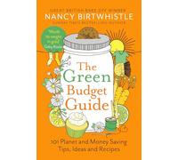The Green Budget Guide: 101 Planet and Money Saving Tips, Ideas and Recipes
