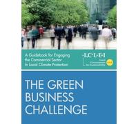 The Green Business Challenge: A Guidebook for Engaging the Commercial Sector in Local Climate Protection