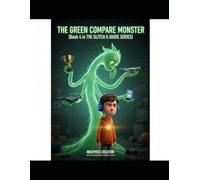 The Green Compare Monster (Book 4 in The Glitch & Guide Series): A Kid's Guide to Overcoming Jealousy, Comparison, and Finding Your Self-Shine.