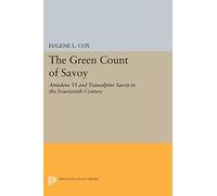 The Green Count of Savoy: Amedeus VI and Transalpine Savoy in the Fourteenth-Century (Princeton Legacy Library): 2359