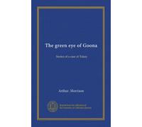 The green eye of Goona: Stories of a case of Tokay