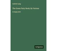 The Green Fairy Book; By Various: in large print