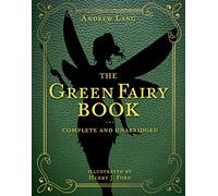 The Green Fairy Book: Complete and Unabridged: Volume 3 (Andrew Lang Fairy Book Series)