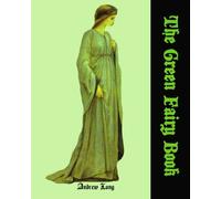 The Green Fairy Book: Part of the Andrew Lang Collection (Timeless Classic Books)