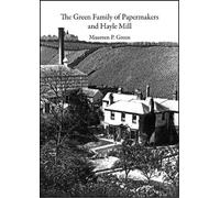 The Green Family of Papermakers and Hayle Mill