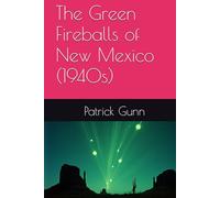The Green Fireballs of New Mexico (1940s)