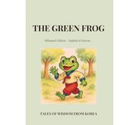 The Green Frog: Bilingual English-Korean Edition. Perfect for kids and language learners
