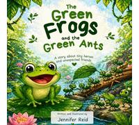 The Green Frogs and the Green Ants: A Magical Far North Queensland Story