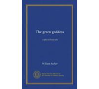 The green goddess: a play in four acts