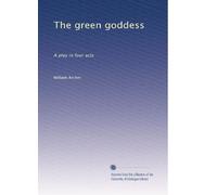 The green goddess: A play in four acts