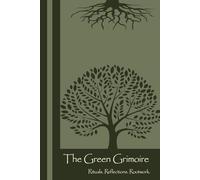 The Green Grimoire: A Lined Journal for Rituals, Reflections, Spellwork & Rooted Self-Discovery