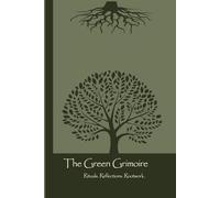 The Green Grimoire: A Lined Journal for Rituals, Reflections, Spellwork & Rooted Self-Discovery