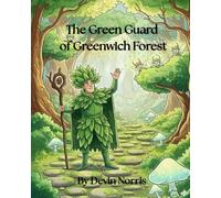 The Green Guard of Greenwich Forest (The Colorful Kingdom)