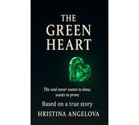 The Green Heart: The soul never wants to show, wants to prove
