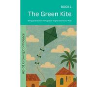 The Green Kite: Bilingual Brazilian Portuguese-English Stories for Kids: 1 (The 52 Story Method - Growing Confidence (A2-B1))