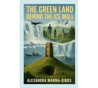 The Green Land Behind the Ice Wall