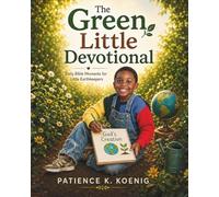 The Green Little Devotional: Daily Bible Moments For Busy Little Earthkeepers