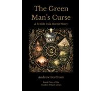 The Green Man's Curse: A British Folk Horror Story (The Hidden Wheel)
