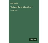 The Green Mirror; A Quiet Story: in large print
