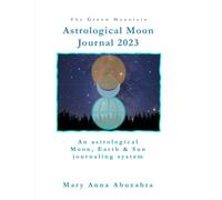 The Green Mountain Astrological Moon Journal 2023:: an astrological Moon, Earth and Sun Journaling System