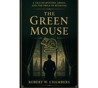 The Green Mouse: A Tale of Mystery, Greed, and the Price of Betrayal