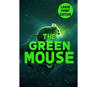 THE GREEN MOUSE (LARGE PRINT EDITION): A Satirical Early Science Fiction Novel of Social Change, Gender Politics, and Edwardian Society