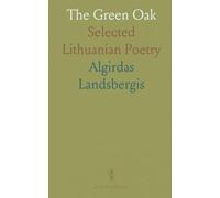 The Green Oak: Selected Lithuanian Poetry