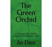 The Green Orchid: A Vietnam War Family Saga of Survival and Love (After the War)