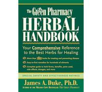 The Green Pharmacy Herbal Handbook: Your Comprehensive Reference to the Best Herbs for Healing