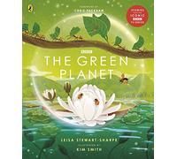 The Green Planet: For young wildlife-lovers inspired by David Attenborough's series (BBC Earth)