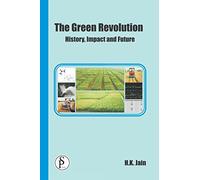 The Green Revolution : History, Impact and Future