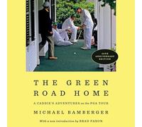 The Green Road Home: A Caddie's Adventures on the PGA Tour