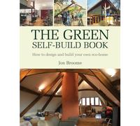 The Green Self-build Book: How to Design and Build Your Own Eco-home: 2 (Sustainable Building)