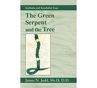 The Green Serpent and the Tree: Kabbala and Kundalini Yoga